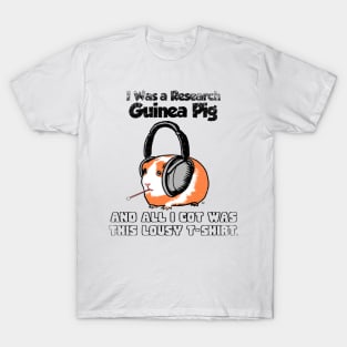 I Was a Research Guinea Pig T-Shirt